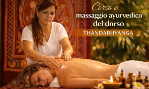 Corso di massaggio ayurvedico del dorso THANDABHYANGA: mani esperte donano benessere e relax.