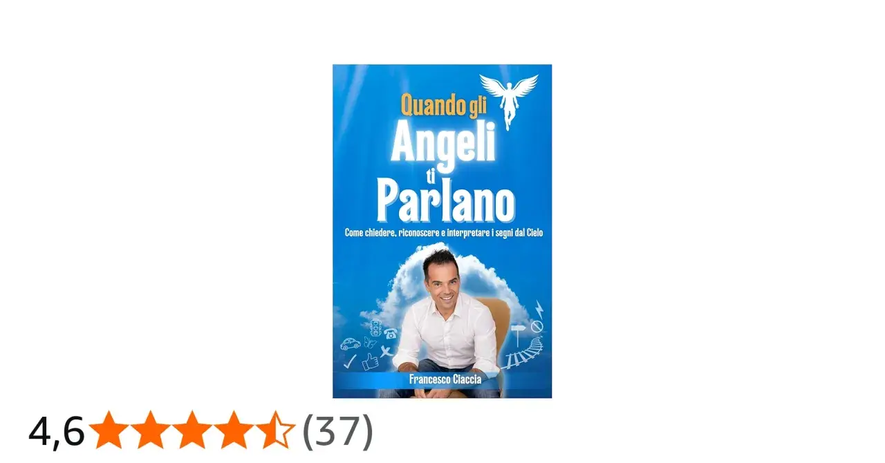 Copertina libro "Quando gli Angeli ti Parlano" di Francesco Ciaccia. Un uomo sorride su uno sfondo celeste, con simboli che suggeriscono un messaggio degli angeli.