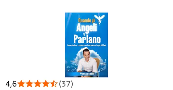Copertina libro "Quando gli Angeli ti Parlano" di Francesco Ciaccia. Un uomo sorride su uno sfondo celeste, con simboli che suggeriscono un messaggio degli angeli.